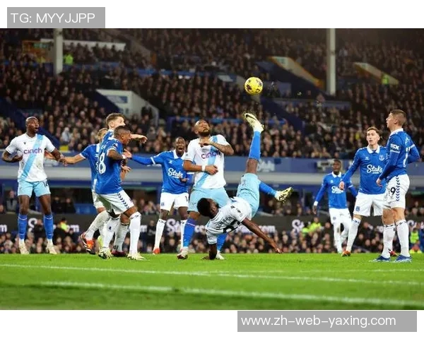 埃弗顿主场迎战水晶宫双方争夺英超宝贵积分的激烈对决